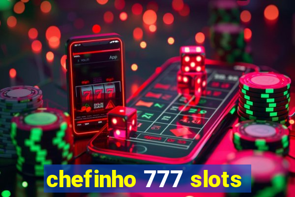 chefinho 777 slots